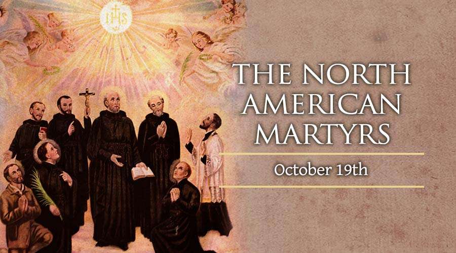 October 19 The North American Martyrs Catholic Telegraph