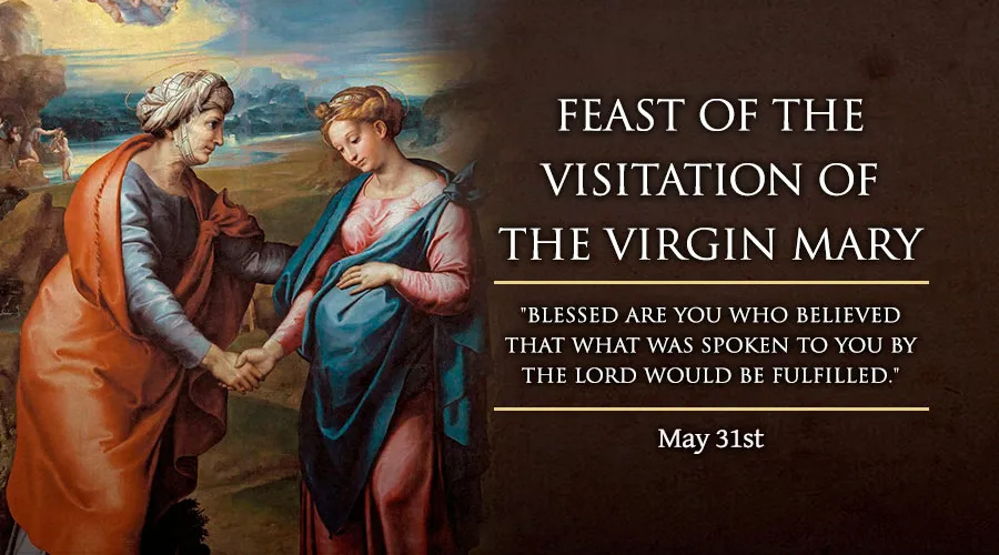 May 31 Feast of the Visitation of the Virgin Mary Catholic Telegraph