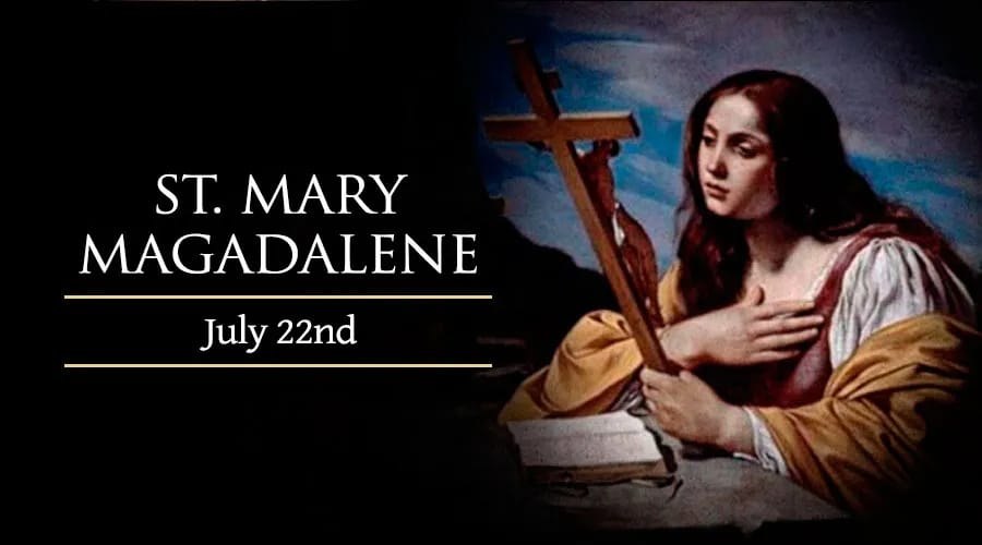 July 22 St. Mary Magdalene Catholic Telegraph
