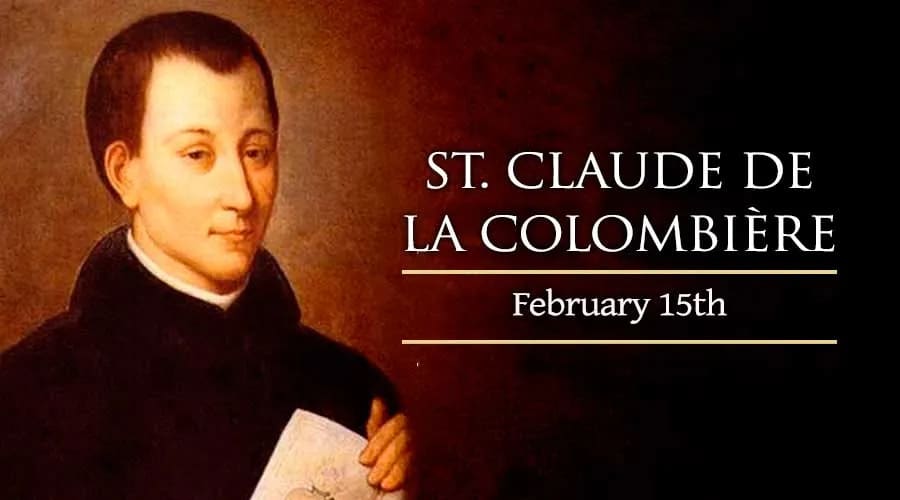 February 15 Saint Claude de la Colombière Catholic Telegraph